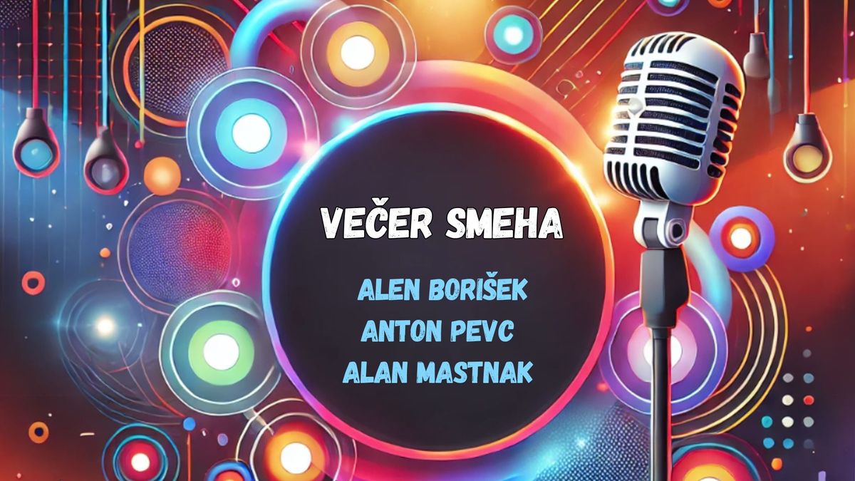 VE\u010cER SMEHA v Kmetskem domu | Alen Bori\u0161ek, Alen Mastnak, Anton Pevc | 25.4.2025