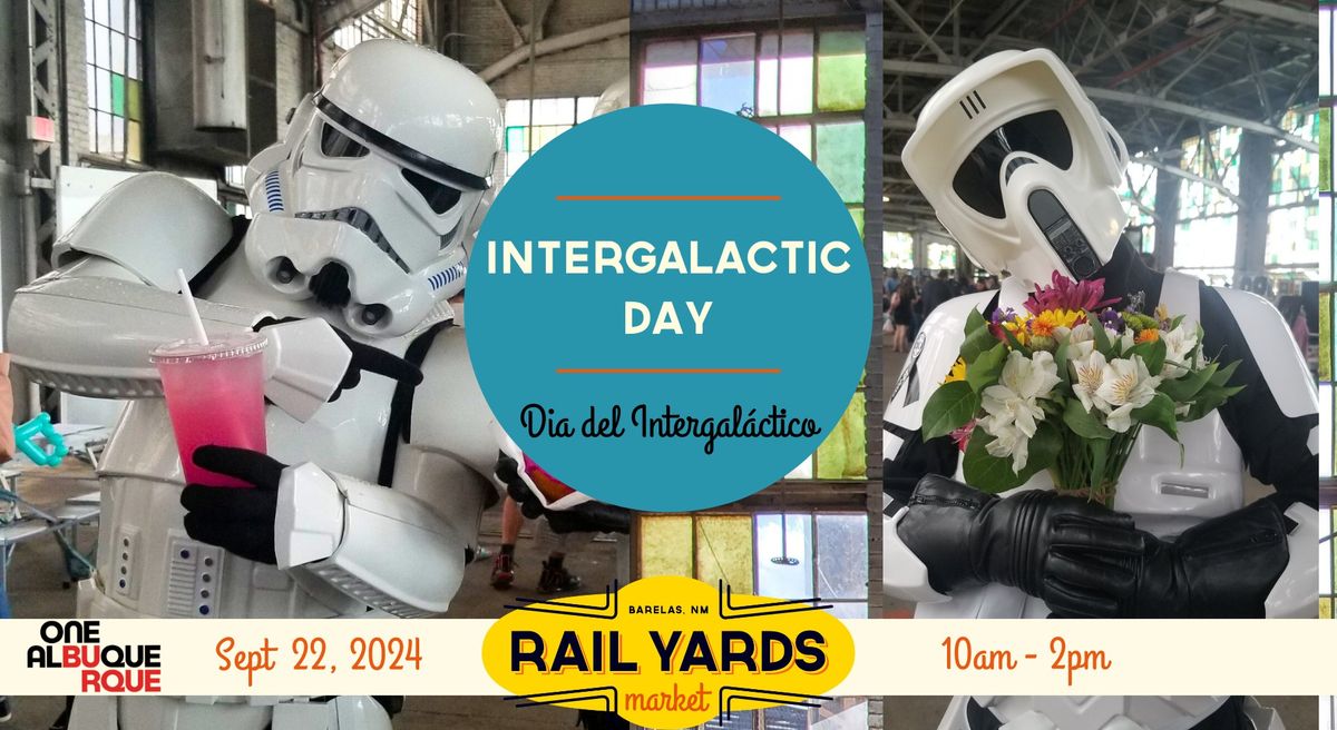 Intergalactic Day at the Rail Yards Market 