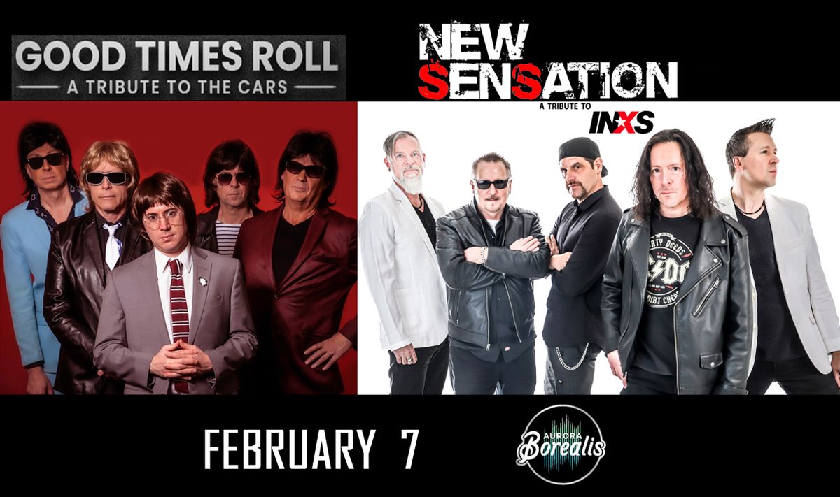 Good Times Roll a tribute to the Cars & New Sensation a tribute to INXS