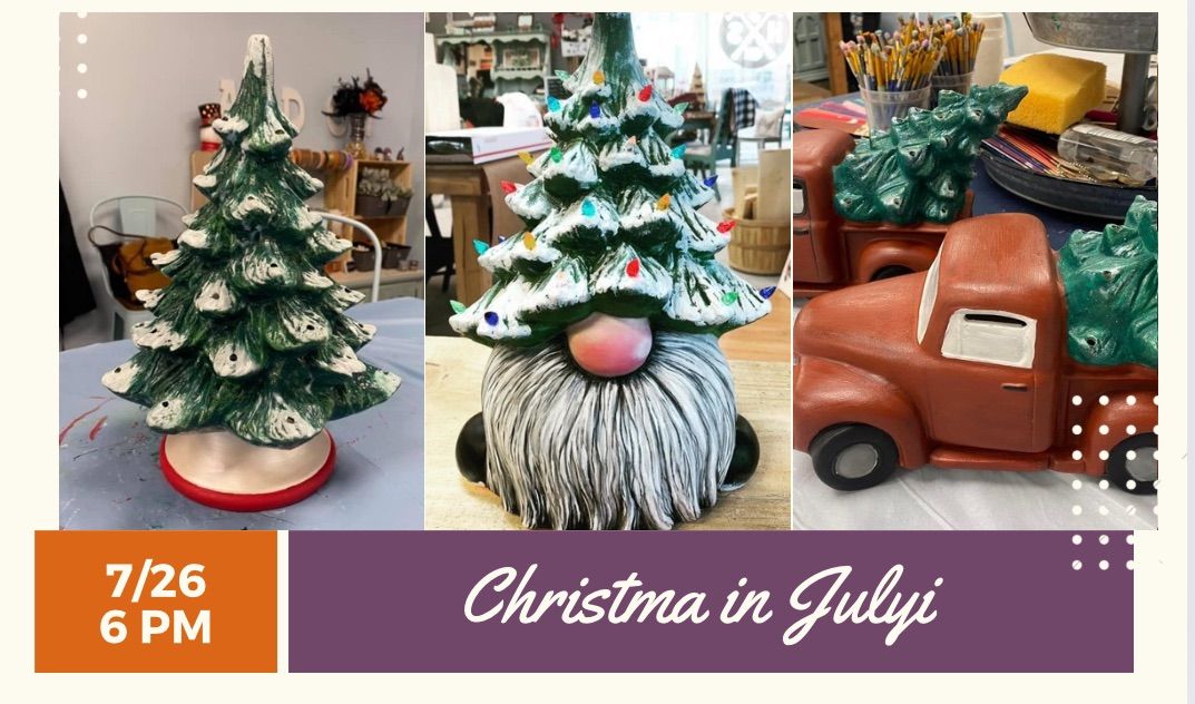 07\/26\/2024 6 pm Christmas in July Ceramics