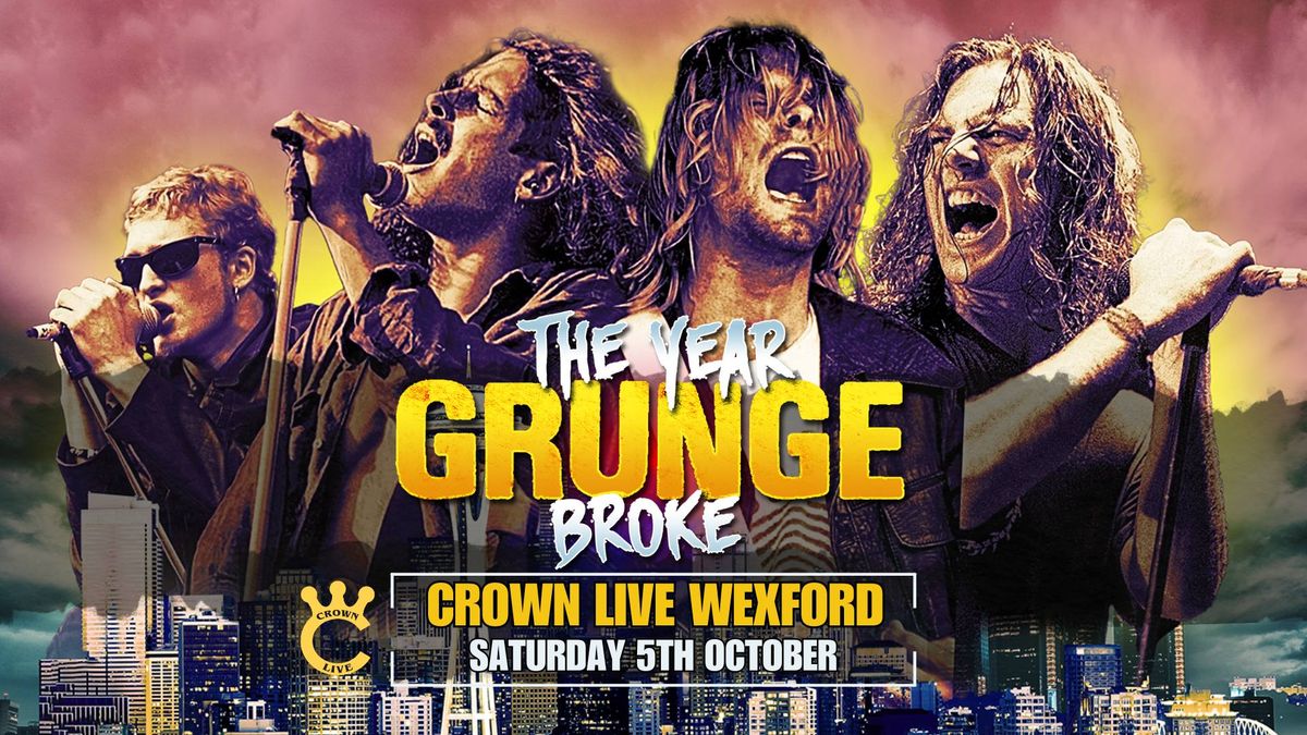 The YEAR Grunge BROKE - Live at Crown Live Wexford, Sat 5th October