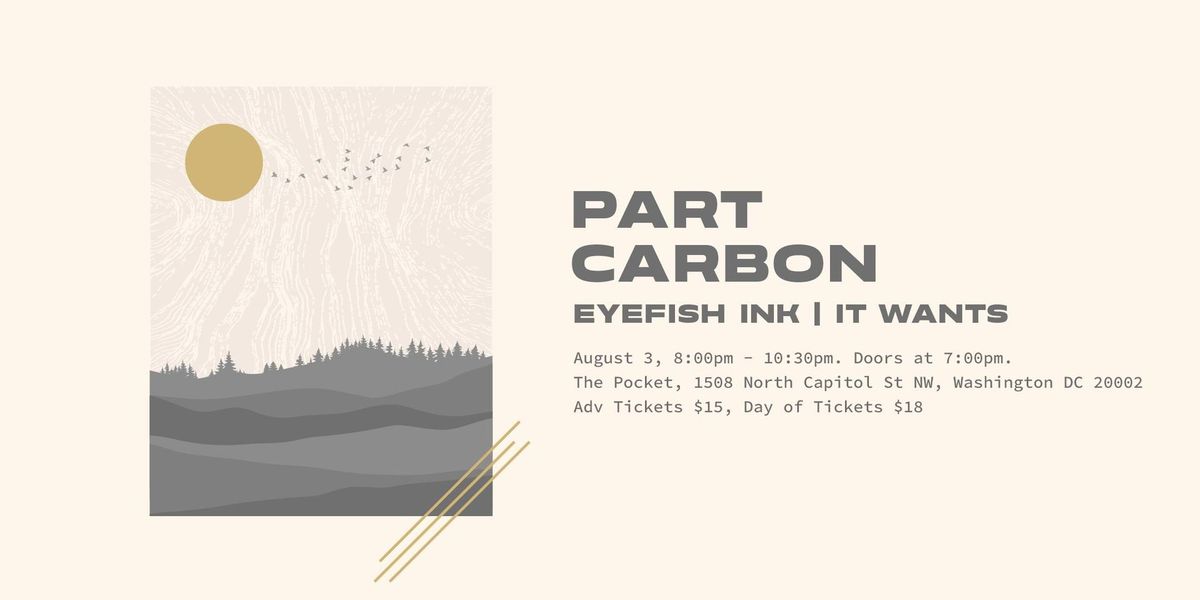 The Pocket Presents: Part Carbon w\/ Eyefish Ink + IT WANTS