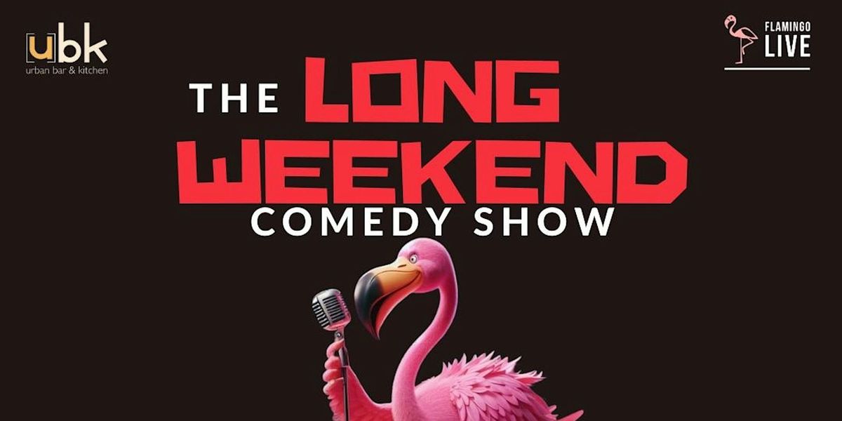 The Long Weekend Comedy Show