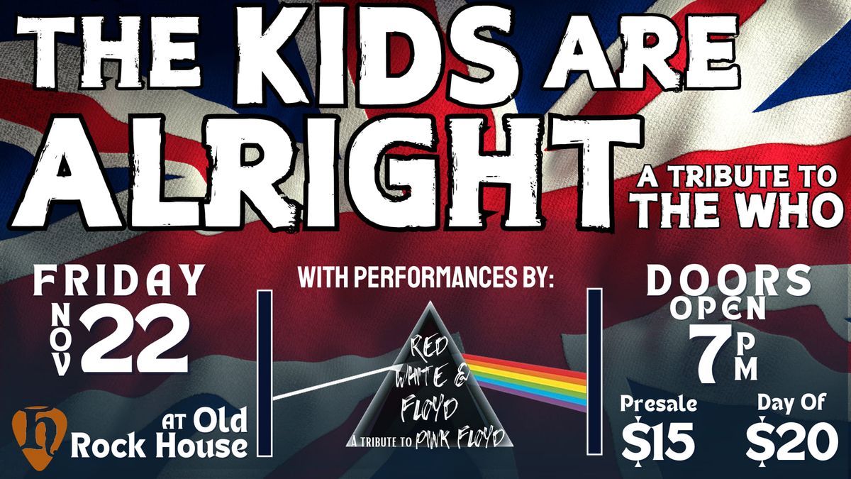 The Kids Are Alright + Red, White, & Floyd at Old Rock House