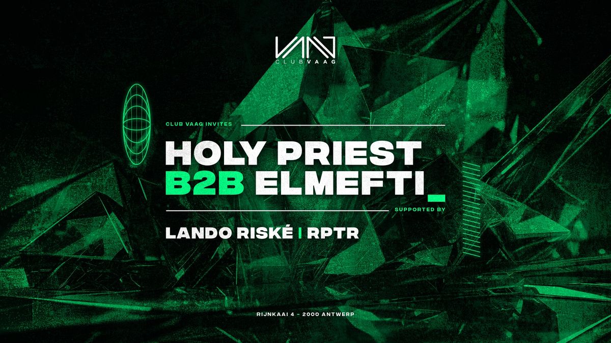 Club Vaag invites HOLY PRIEST B2B ELMEFTI