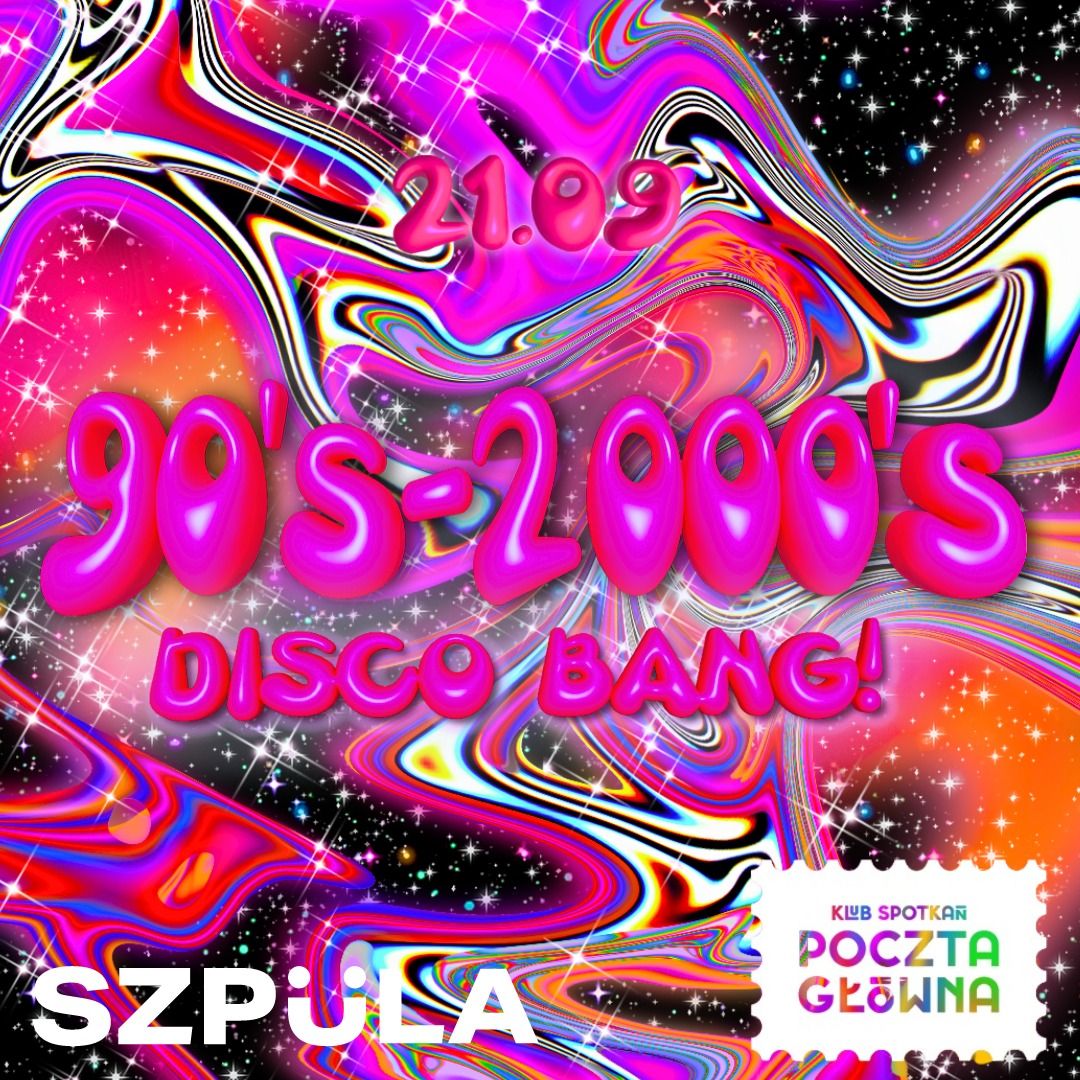 90's & 2000's DISCO BANG! w Klubie Spotka\u0144 Poczta G\u0142\u00f3wna by SZPULA!