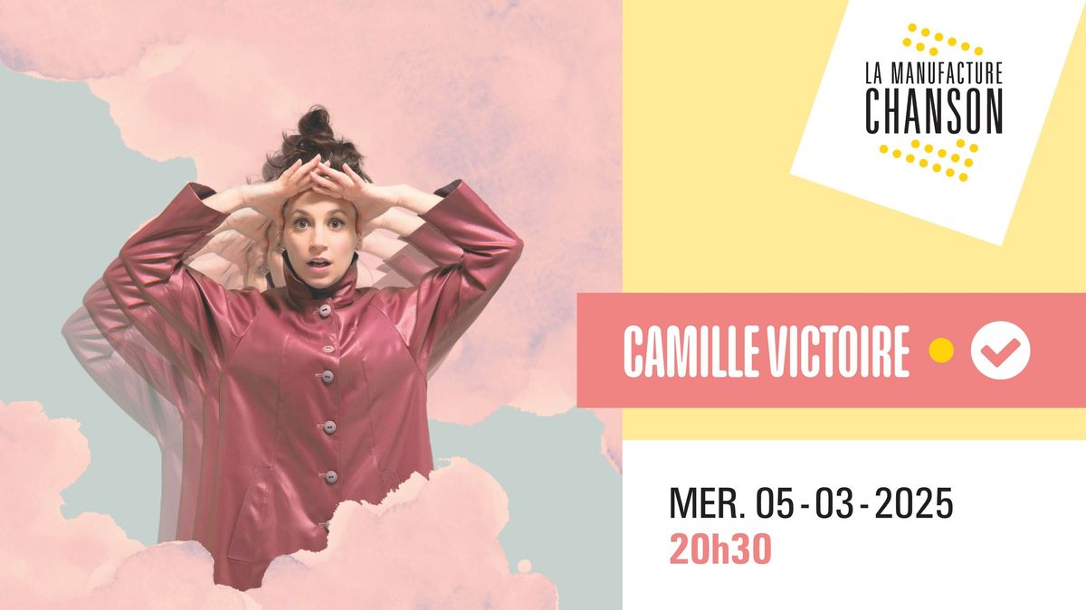 CAMILLE VICTOIRE \u00b7 La Manufacture Chanson