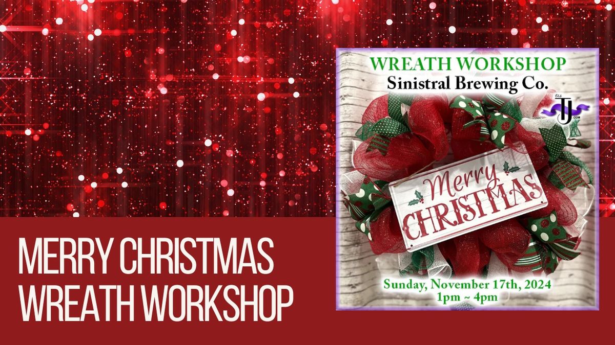 Merry Christmas Wreath Workshop - Sinistral Brewing Co.