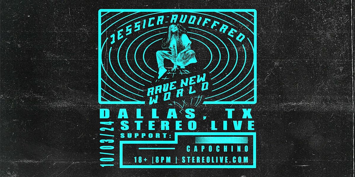 Jessica Audiffred Presents: RAVE NEW WORLD - Stereo Live Dallas