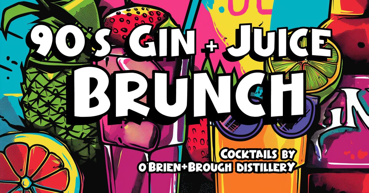 90's Gin + Juice Brunch with O'Brien & Brough Distillery