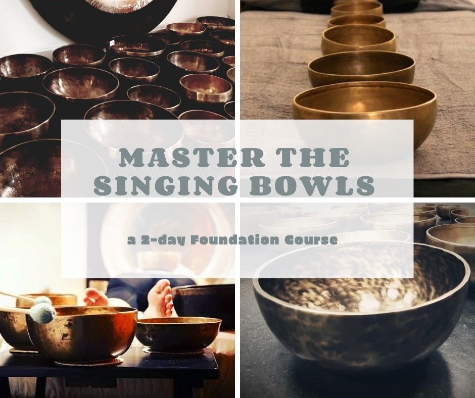 Master the Singing Bowls \u2013 a 2-day Foundation Course