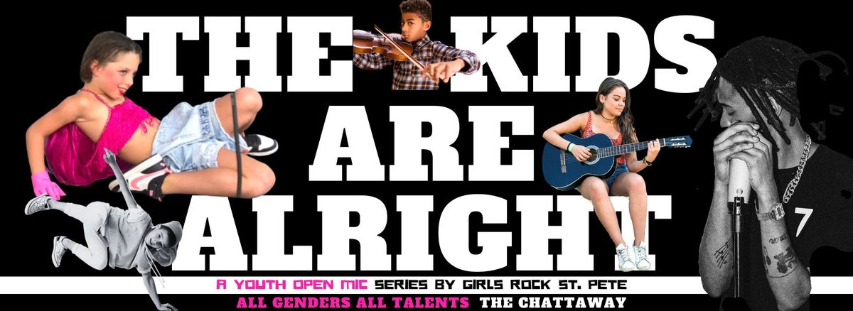 Youth Open Mic! THE KIDS ARE ALRIGHT... a Girls Rock Event