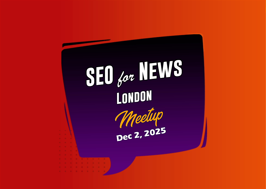 SEO for NEWS Meetup - London