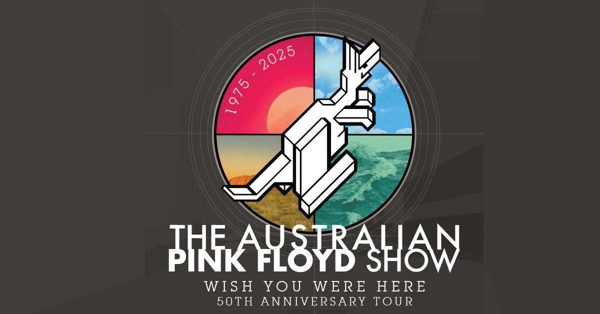 The Australian Pink Floyd Show: Wish You Were Here 50th Anniversary