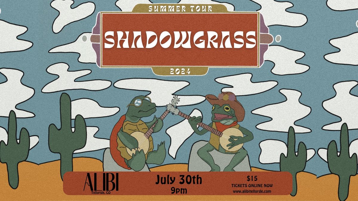 Shadowgrass @ the Alibi, Telluride, CO - July 30th 9pm