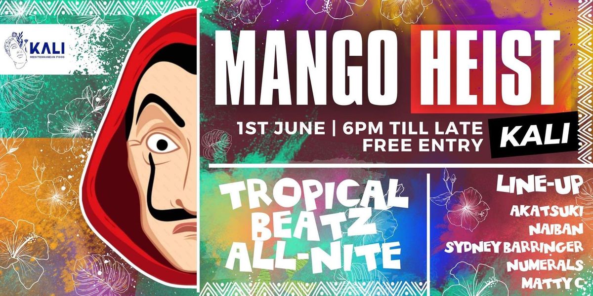 Mango Heist at Kali - Saturday the 1st of June