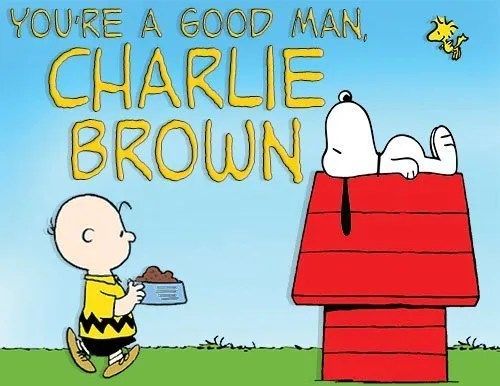 You're A Good Man Charlie Brown!