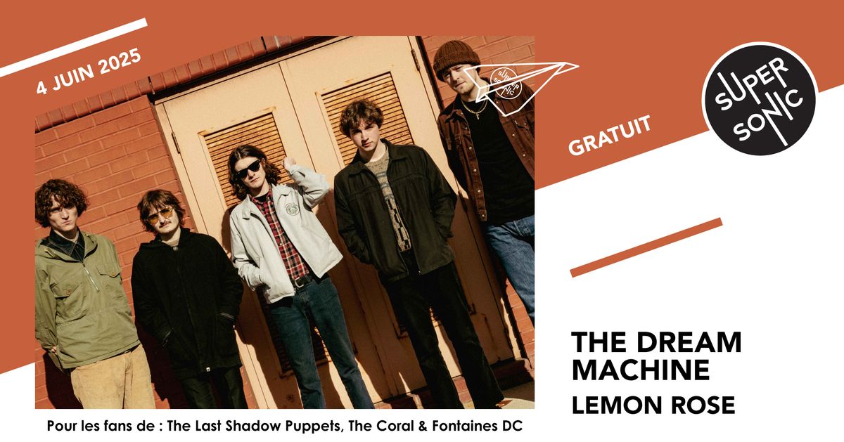 The Dream Machine \u2022 Lemon Rose \/ Supersonic (Free entry)