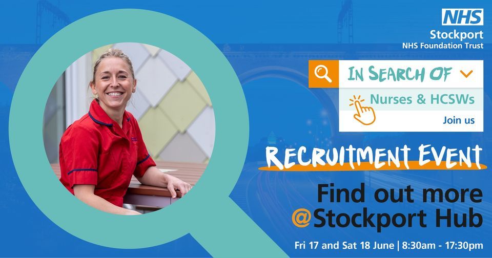 Stockport NHS Foundation Trust Recruitment Event, Stepping Hill Hospital, Stockport, 17 June to