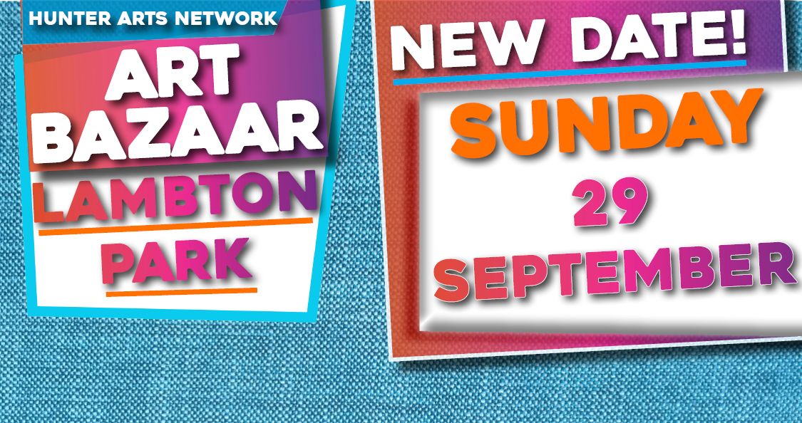 NEW DATE! Hunter Arts Network Art Bazaar Lambton Park Sunday 29 September 2024