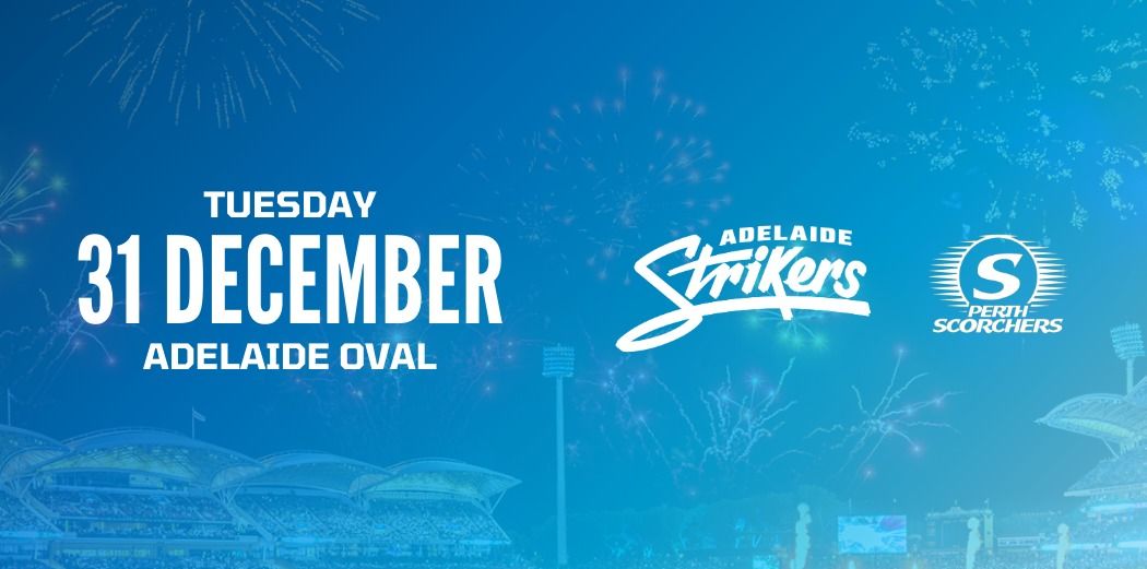 BBL NYE | Strikers vs Scorchers | Adelaide Oval