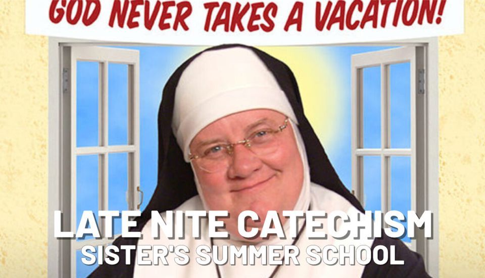 Late Nite Catechism- Summer School