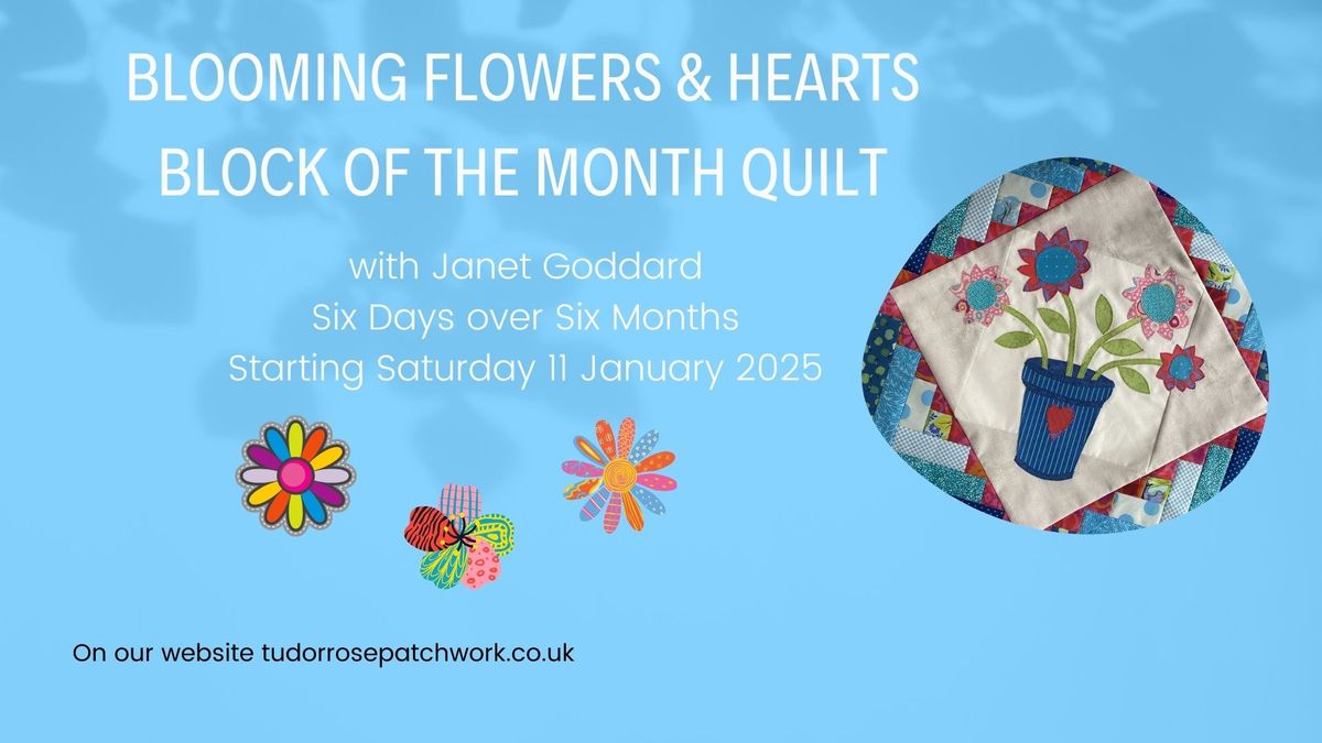 Blooming Flowers & Hearts Block of the Month with Janet Goddard