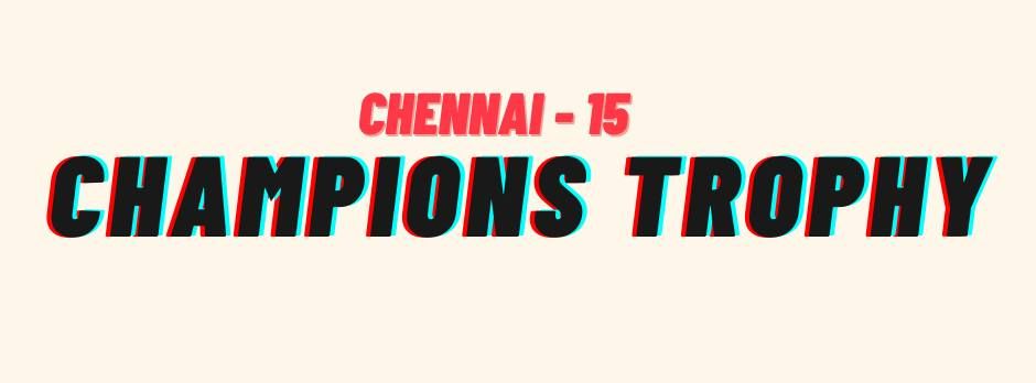 Chennai - 15 Champions Trophy Cricket Tournament