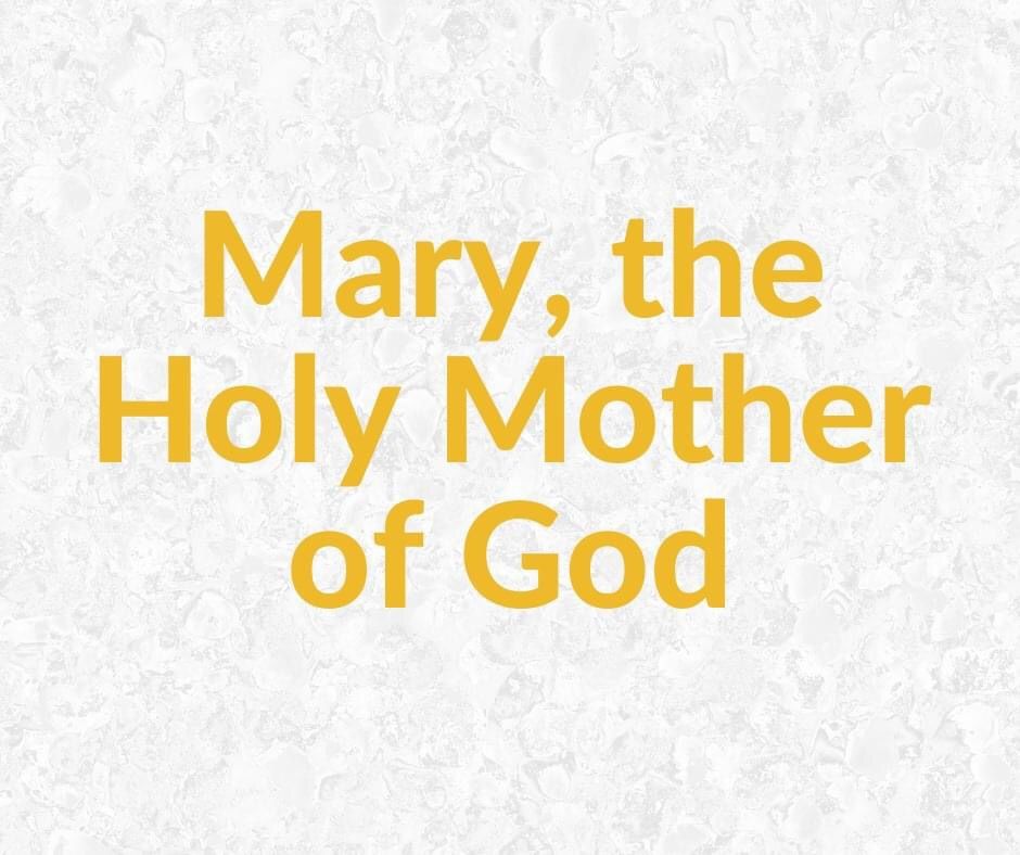 Solemnity of Mary, the Holy Mother of God: Holy Day of Obligation