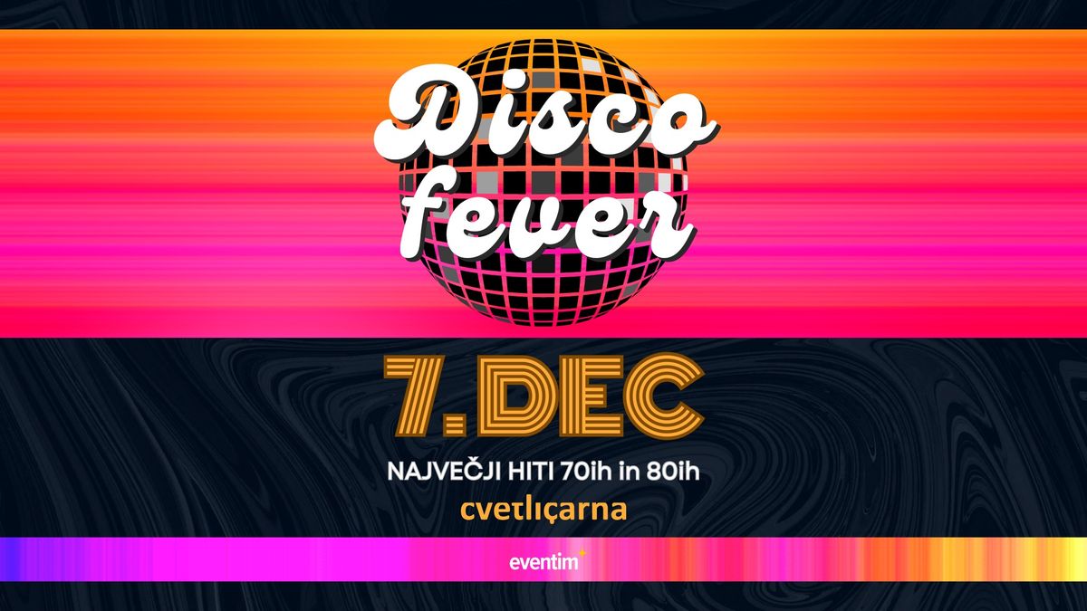 DISCO FEVER | 7. December 2024 | Cvetli\u010darna