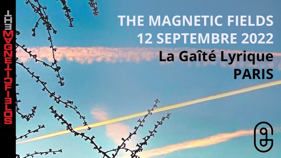 The Magnetic Fields \u2022 La Ga\u00eet\u00e9 Lyrique, Paris