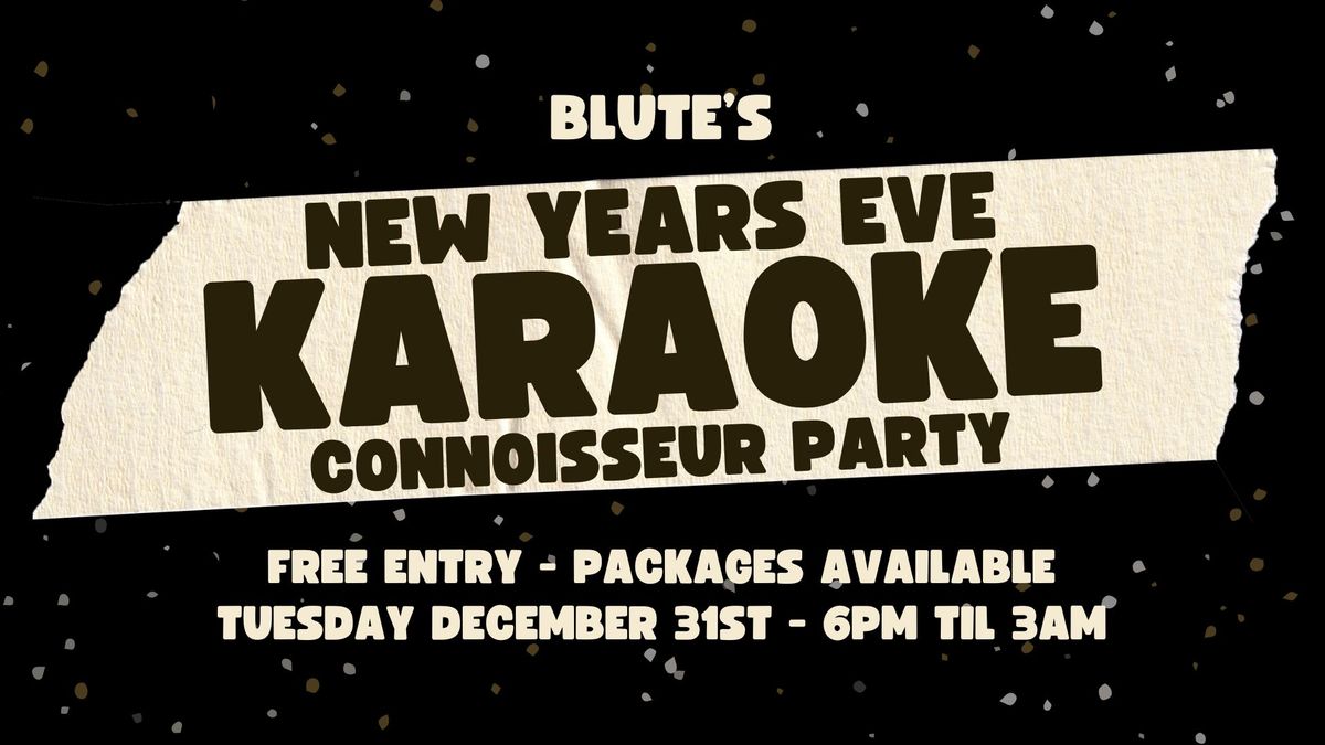 NYE Blute's - Karaoke Connoisseur Party