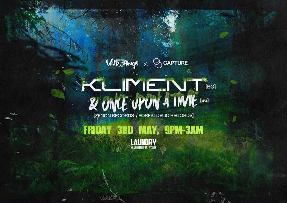 Wild Things & Capture present "Kliment" & "Once Upon A Time"