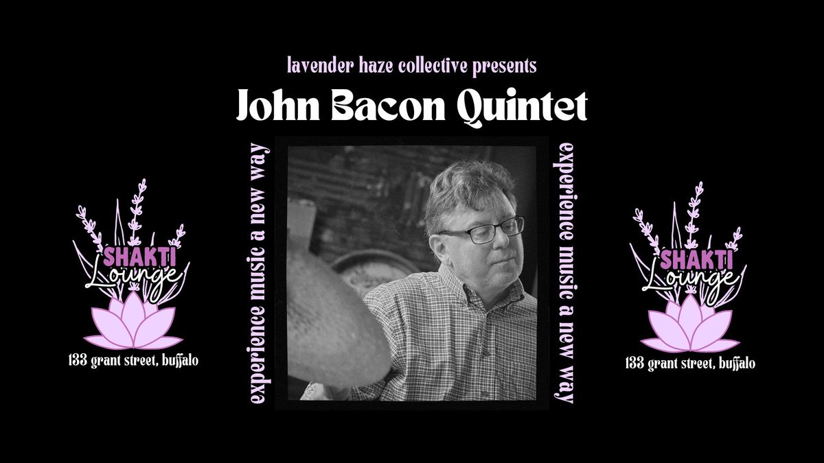 John Bacon Quintet at Shakti Lounge!