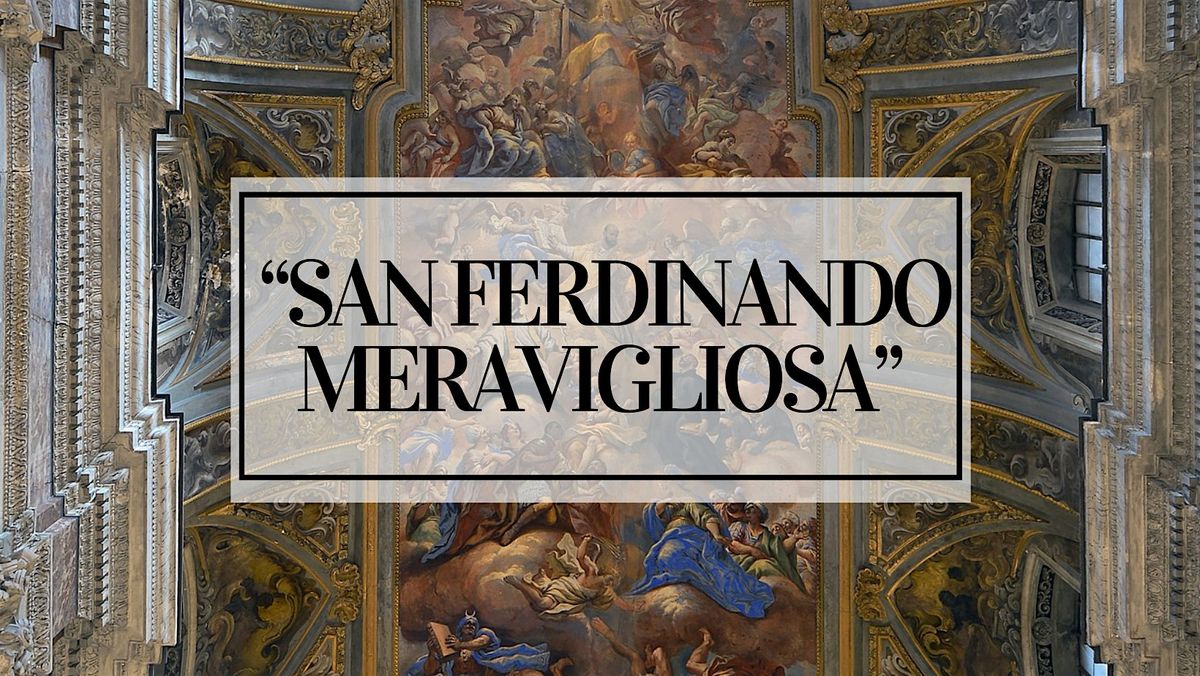 SAN FERDINANDO MERAVIGLIOSA - VISITA GUIDATA CHIESA S. FERDINANDO, NAPOLI