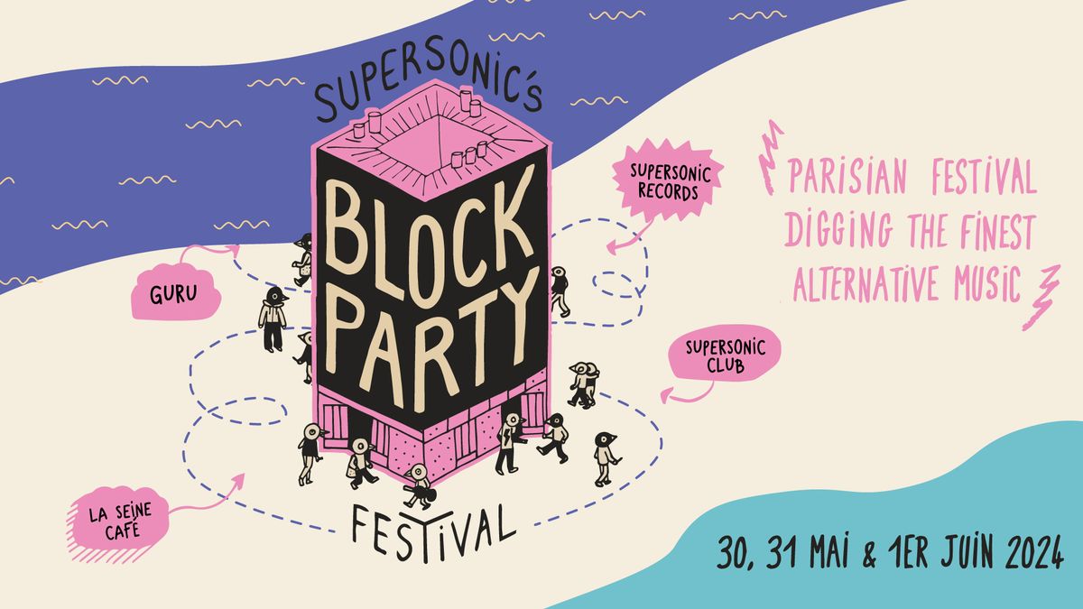 Supersonic's BLOCK PARTY Festival \u2022 30, 31 Mai, 1er Juin