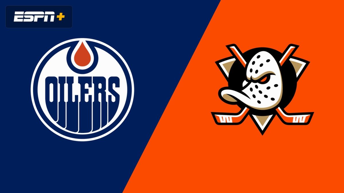 Edmonton Oilers at Anaheim Ducks