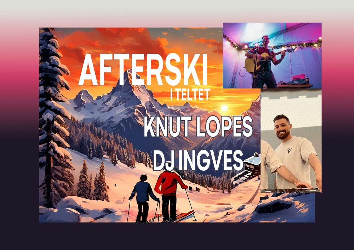 Afterski i Teltet - Med Knut Lopes og DJ Ingves