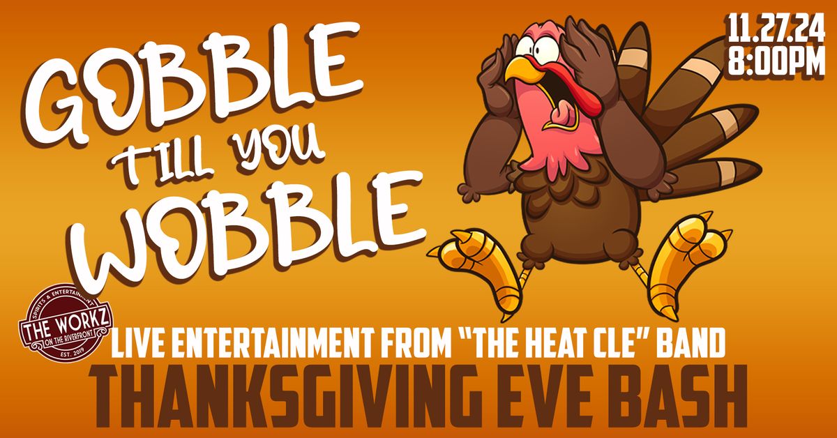 Gobble till you Wobble - Thanksgiving Eve Bash!