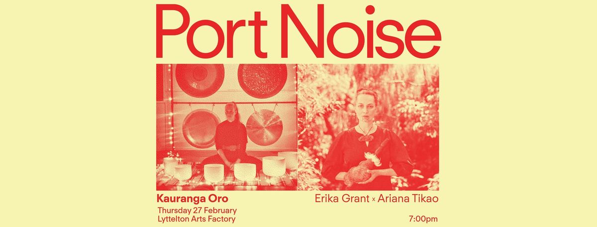 KAURANGA ORO Gong Bath + Taonga Puoro -The Week Of Port Noise