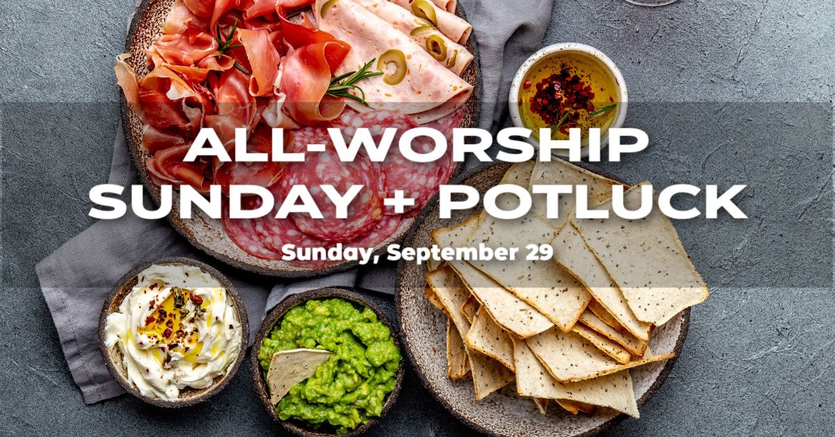 All-Worship Sunday + Potluck