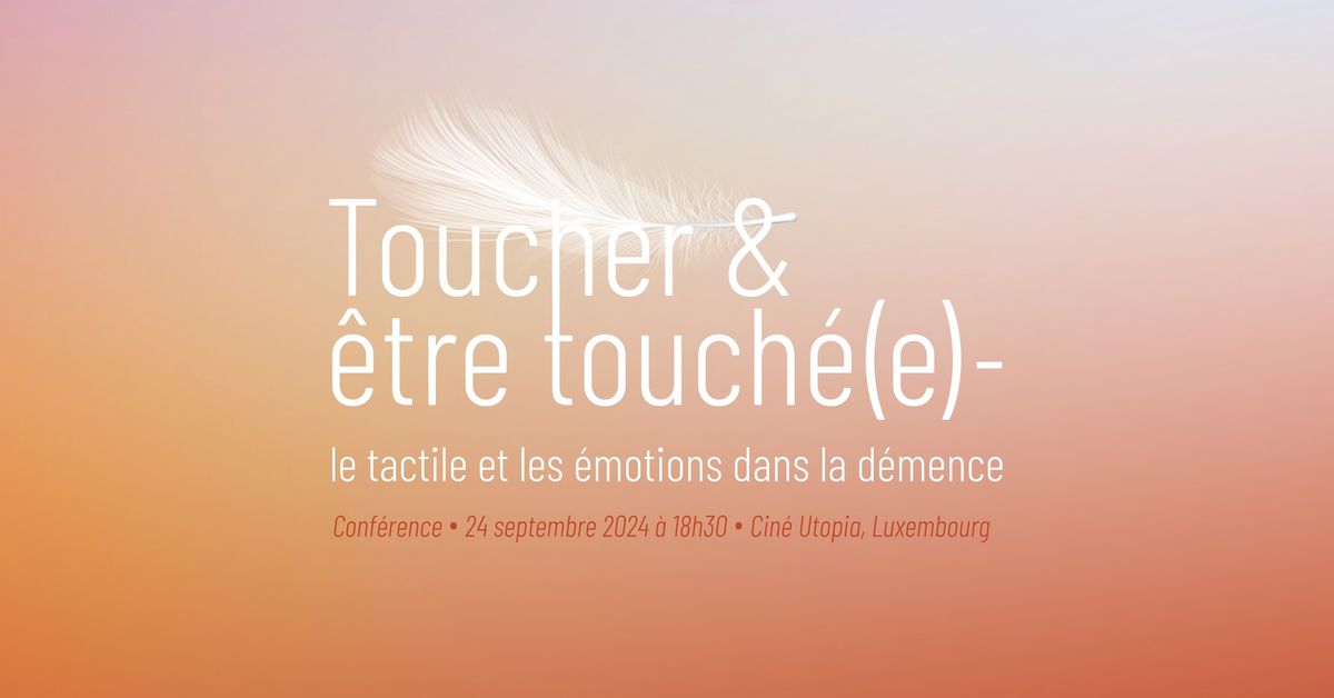 Toucher & \u00eatre touch\u00e9(e) \u2013 le tactile et les \u00e9motions dans la d\u00e9mence