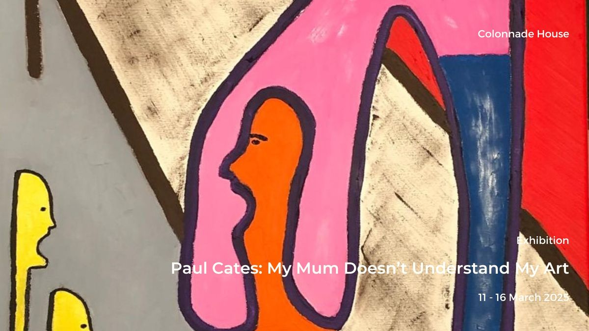 Paul Cates: My Mum Doesn't Understand My Art