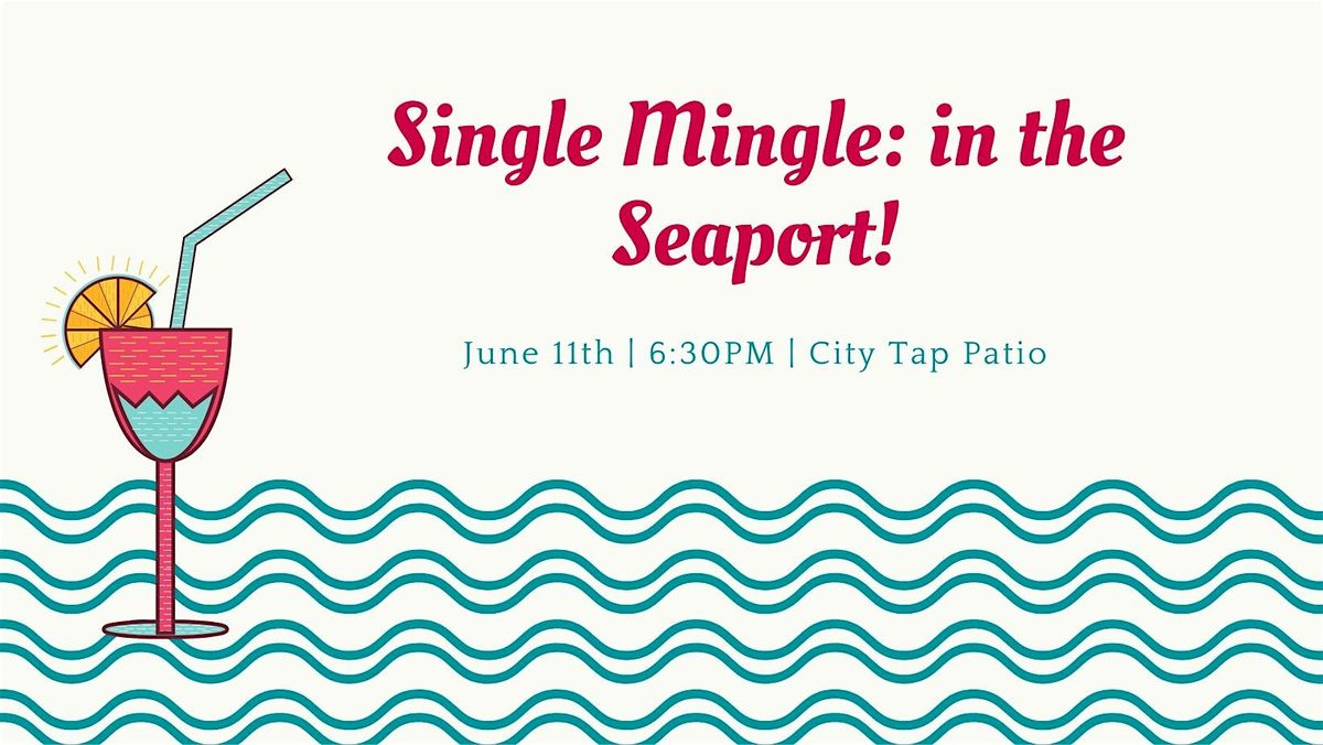 Single Mingle: Seaport Patio Edition
