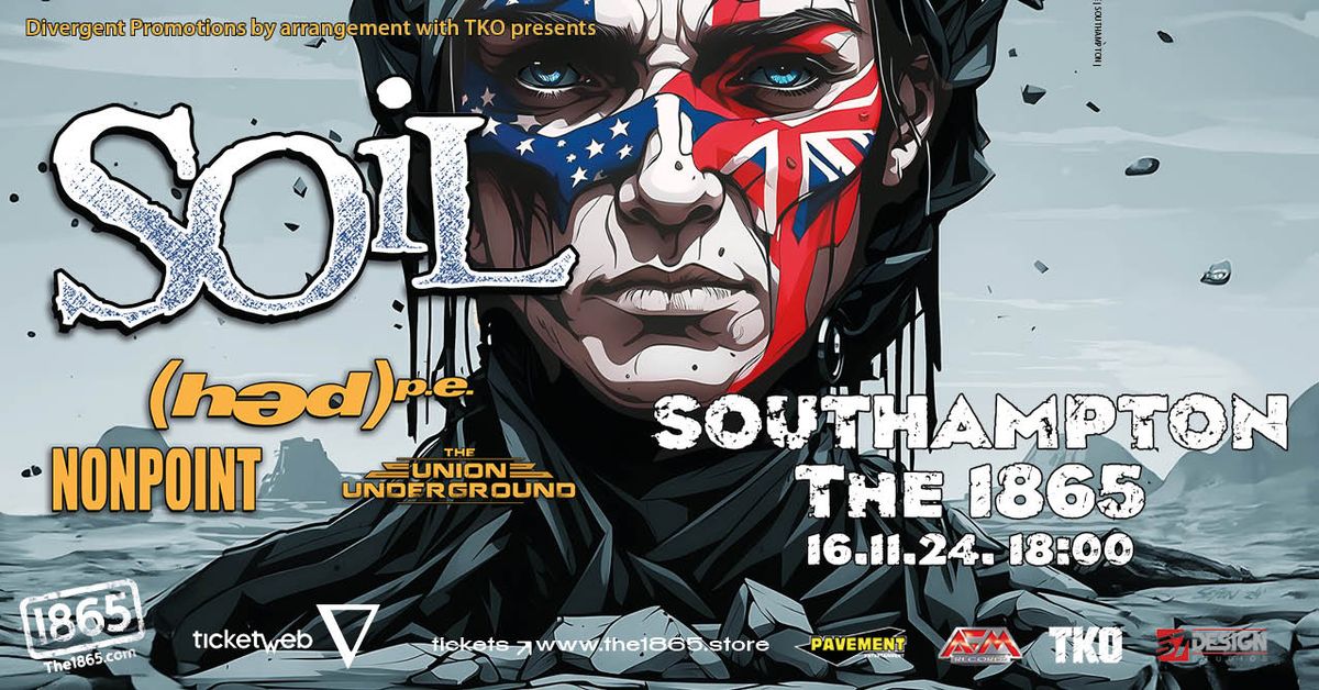 SOiL + Hed Pe + Nonpoint + The Union Underground \u2022 The 1865 \u2022 Southampton