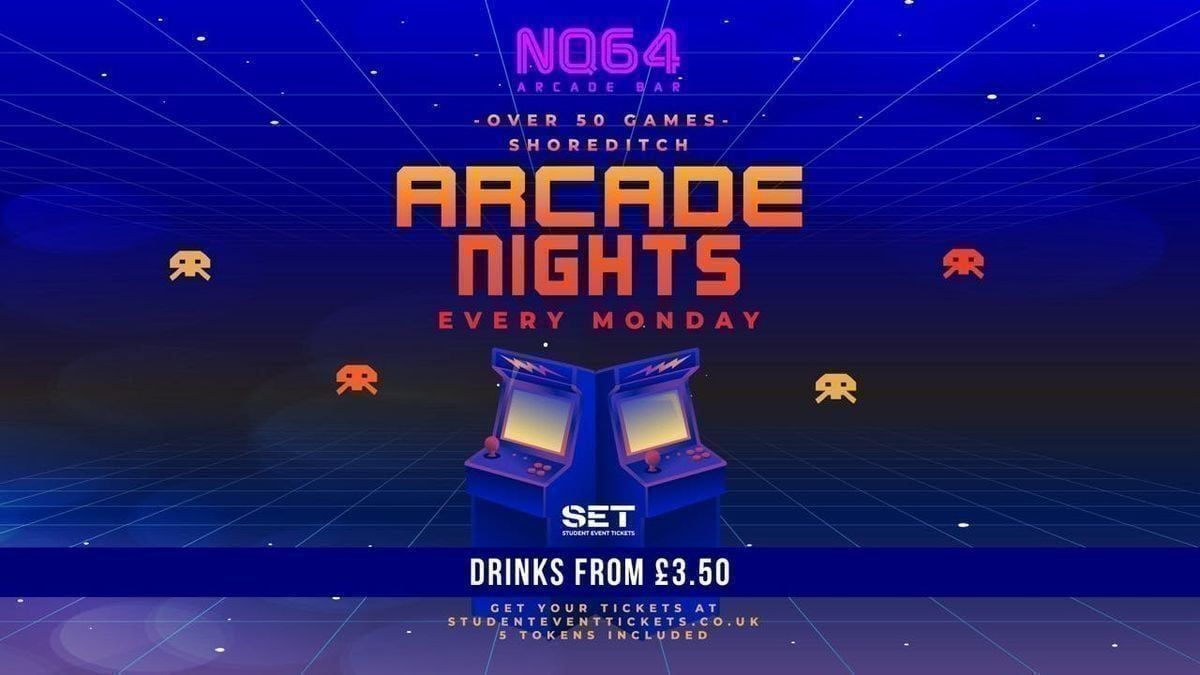 Arcade Nights @ NQ64 Shoreditch Monday 1st June