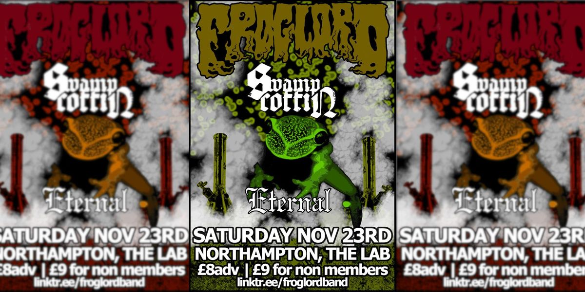 Froglord + Swamp Coffin + Eternal | Northampton