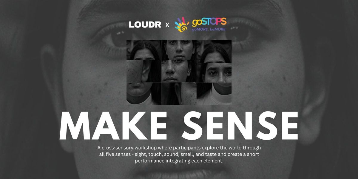 LOUDR presents MAKE SENSE at goSTOPS Plus Gurugram