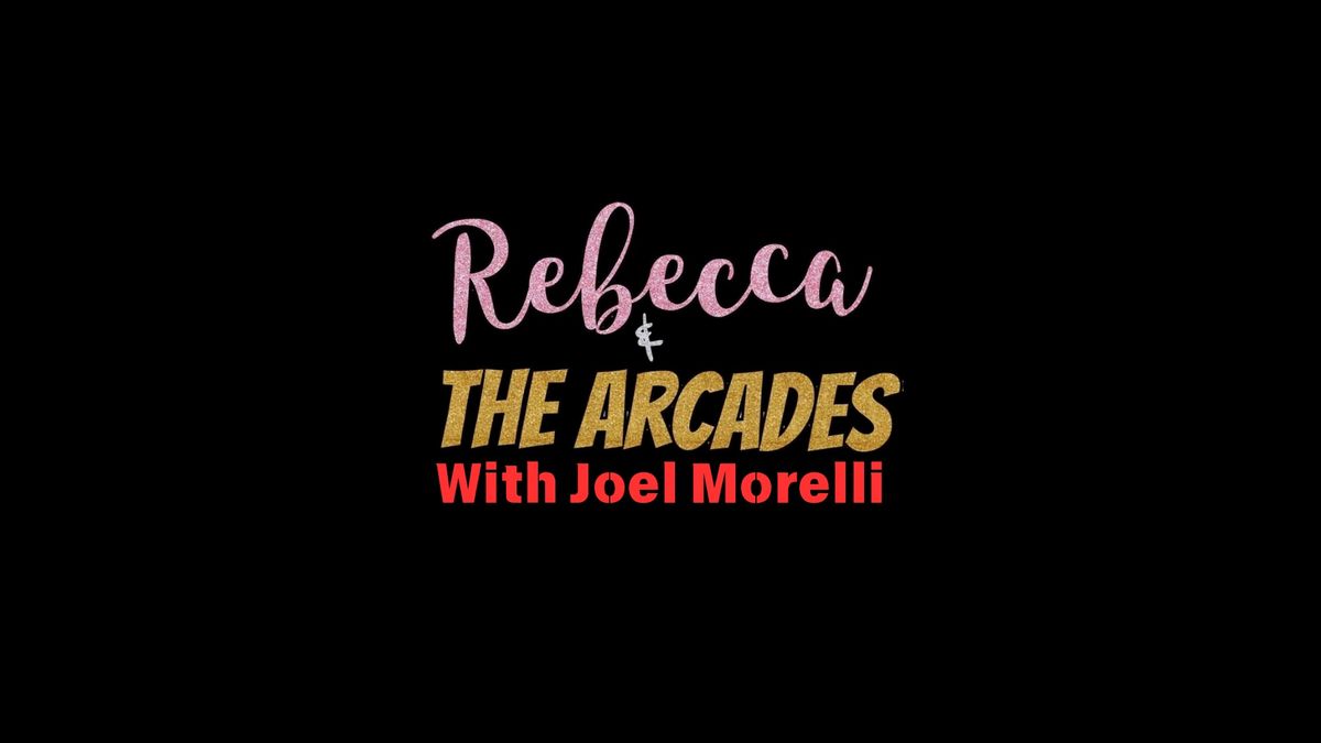 Rebecca & The Arcades w\/ Joel Morelli