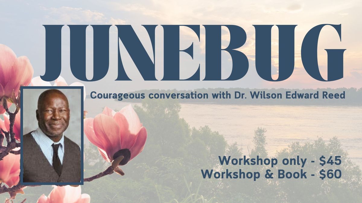 JUNEBUG - Courageous Conversations with Dr. Wilson Edward Reed